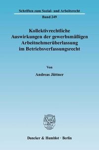 Produktbild: Kollektivrechtliche Auswirkungen der gewerbsm&auml;&szlig;igen Arbeitnehmer&uuml;berlassung im Betriebsverfassungsrecht.