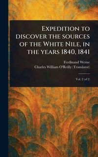 Produktbild: Expedition to Discover the Sources of the White Nile, in the Years 1840, 1841