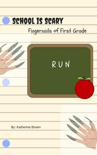Produktbild: Fingernails of First Grade (School is Scary, #2)