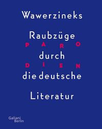 Produktbild: Parodien. Wawerzineks Raubz&uuml;ge durch die deutsche Literatur