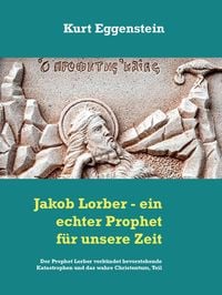 Produktbild: Jakob Lorber - ein echter Prophet f&uuml;r unsere Zeit