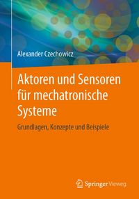 Produktbild: Aktoren und Sensoren f&uuml;r mechatronische Systeme