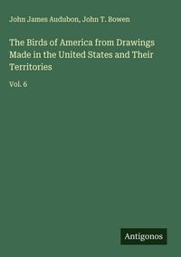 Produktbild: The Birds of America from Drawings Made in the United States and Their Territories