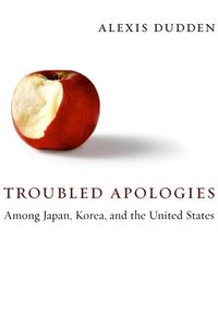 Produktbild: Dudden, A: Troubled Apologies Among Japan, Korea, and the Un