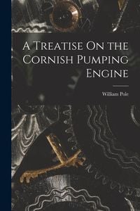 Produktbild: A Treatise On the Cornish Pumping Engine