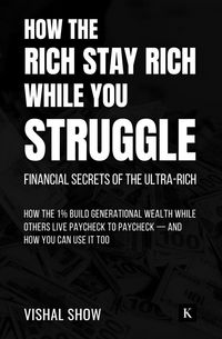 Produktbild: How The Rich Stay Rich While You Struggle