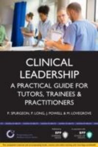 Produktbild: Spurgeon, P: Clinical Leadership: A practical guide for tuto