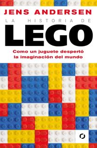Produktbild: La Historia de Lego. Como Un Juguete Despert&oacute; La Imaginaci&oacute;n del Mundo / The Lego Story: How a Little Toy Sparked the World's Imagination