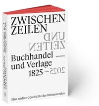 Produktbild: Zwischen Zeilen und Zeiten. Buchhandel und Verlage 1825-2025