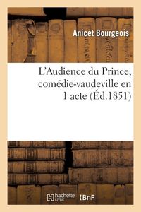 Produktbild: L'Audience du Prince, com&eacute;die-vaudeville en 1 acte