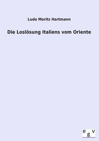Produktbild: Die Losl&ouml;sung Italiens vom Oriente