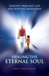 Produktbild: Healing the Eternal Soul - Insights from Past Life and Spiritual Regression