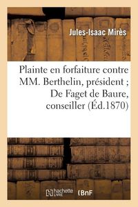 Produktbild: Plainte en forfaiture contre MM. Berthelin, pr&eacute;sident De Faget de Baure, conseiller, Dubois