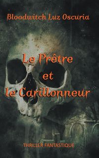 Bild vom Artikel Le Prêtre et le Carillonneur vom Autor Bloodwitch Luz Oscuria