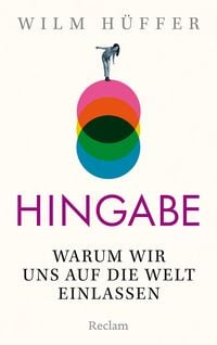 Produktbild: Hingabe. Warum wir uns auf die Welt einlassen