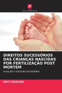 Produktbild: Direitos Sucess&oacute;rios das Crian&ccedil;as Nascidas Por Fertiliza&ccedil;&atilde;o Post Mortem