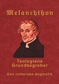 Produktbild: Melanchthon - Teologiens Grundbegreber