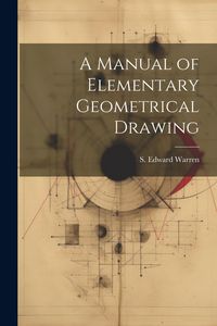 Produktbild: A Manual of Elementary Geometrical Drawing