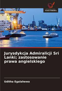 Produktbild: Jurysdykcja Admiralicji Sri Lanki; zastosowanie prawa angielskiego