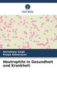 Produktbild: Neutrophile in Gesundheit und Krankheit