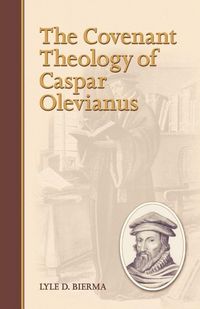 Produktbild: The Covenant Theology of Caspar Olevianus