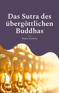 Produktbild: Das Sutra des &uuml;berg&ouml;ttlichen Buddhas
