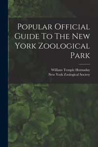 Produktbild: Popular Official Guide To The New York Zoological Park