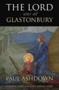Produktbild: Ashdown, P: The Lord Was at Glastonbury