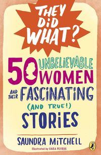 Produktbild: 50 Unbelievable Women and Their Fascinating (and True!) Stories