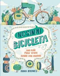 Produktbild: No sin mi bicicleta : una gu&iacute;a para vivir sobre dos ruedas