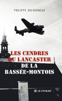 Produktbild: Les cendres du Lancaster de la Bass&eacute;e-Montois