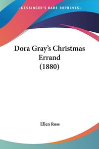 Produktbild: Dora Gray's Christmas Errand (1880)