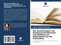Produktbild: Die Auswirkungen von Arbeitsunzufriedenheit und Mobbing am Arbeitsplatz auf die Fluktuation