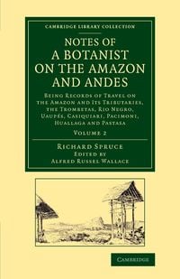 Bild vom Artikel Notes of a Botanist on the Amazon and Andes vom Autor Richard Spruce