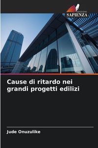 Produktbild: Cause di ritardo nei grandi progetti edilizi