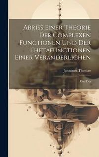 Produktbild: Abriss Einer Theorie der Complexen Functionen und der Thetafunctionen Einer Ver&auml;nderlichen
