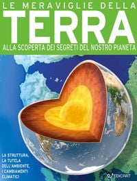 Produktbild: Le meraviglie della terra. Alla scoperta dei segreti del nostro pianeta
