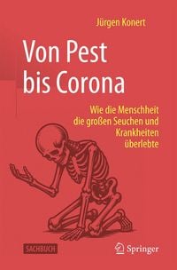 Produktbild: Von Pest bis Corona - Wie die Menschheit die gro&szlig;en Seuchen und Krankheiten &uuml;berlebte