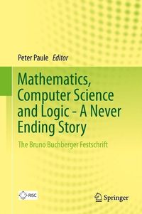 Produktbild: Mathematics, Computer Science and Logic - A Never Ending Story