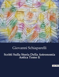 Produktbild: Scritti Sulla Storia Della Astronomia Antica Tomo Ii