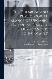 Produktbild: The Chemical and Physiological Balance of Organic Nature, an Essay by J.B. Dumas and J.B. Boussingault