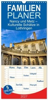 Produktbild: Familienplaner 2027 - Nancy und Metz &ndash; Kulturelle Sch&auml;tze in Lothringen mit 5 Spalten (Wandkalender, 21 x 45 cm) CALVENDO