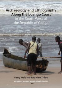 Produktbild: Archaeology and Ethnography Along the Loango Coast in the South West of the Republic of Congo
