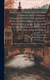 Produktbild: New And Complete English-german And German-english Pocket Dictionary, With The Pronunciation Of Both Languages, Enriched With The Technical Terms Of T