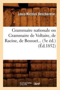 Produktbild: Grammaire nationale ou Grammaire de Voltaire, de Racine, de Bossuet (&Eacute;d.1852)