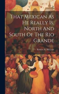 Produktbild: That Mexican As He Really Is, North And South Of The Rio Grande