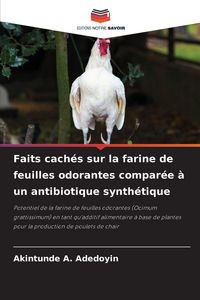 Produktbild: Faits cach&eacute;s sur la farine de feuilles odorantes compar&eacute;e &agrave; un antibiotique synth&eacute;tique