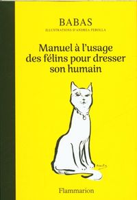 Produktbild: Manuel &agrave; l'usage des f&eacute;lins pour dresser son humain