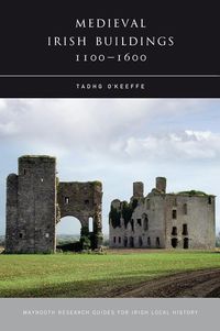 Produktbild: O'Keeffe, T: Medieval Irish Buildings, 1100 - 1600