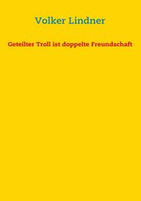 Produktbild: Geteilter Troll ist doppelte Freundschaft